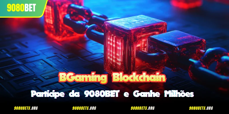 BGaming Blockchain - Participe da 9080BET e Ganhe Milhões