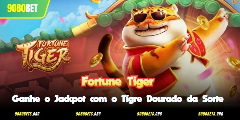 Fortune Tiger - Ganhe o Jackpot com o Tigre Dourado da Sorte