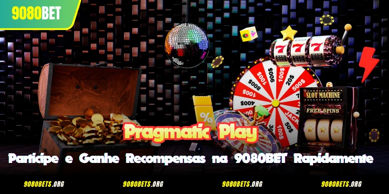 Pragmatic Play - Participe e Ganhe Recompensas na 9080BET Rapidamente